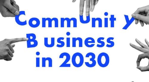 By 2030 community businesses will be part of a radically more inclusive and democratic way to run local economies